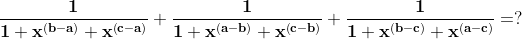 \mathbf{\frac{1}{1+x^{\left ( b-a \right )}+x^{\left ( c-a \right )}}+\frac{1}{1+x^{\left ( a-b \right )}+x^{\left ( c-b \right )}}+\frac{1}{1+x^{\left ( b-c \right )}+x^{\left ( a-c \right )}}=?}